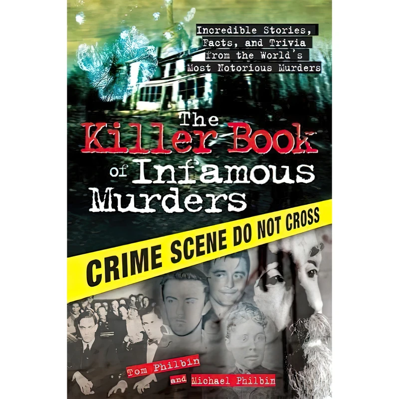 کتاب The Killer Book of Infamous Murders اثر Tom Philbin and Michael Philbin انتشارات Sourcebooks