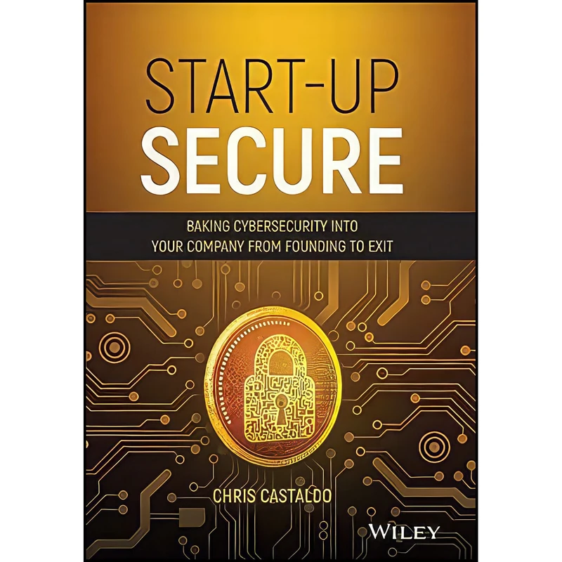 کتاب Start-Up Secure اثر Chris Castaldo انتشارات Wiley