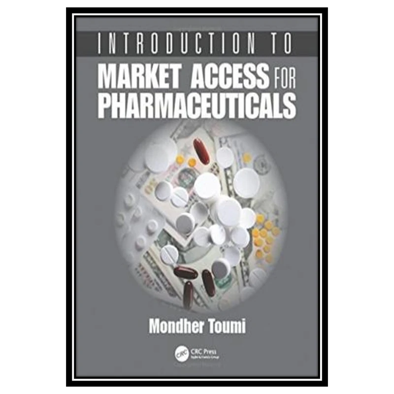 کتاب Introduction to Market Access for Pharmaceuticals اثر Mondher Toumi انتشارات مؤلفین طلایی