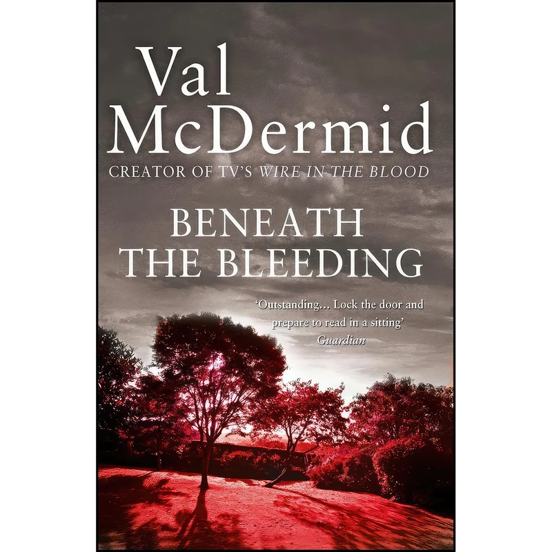 کتاب Beneath the Bleeding اثر Val McDermid انتشارات HARPER COLLINS
