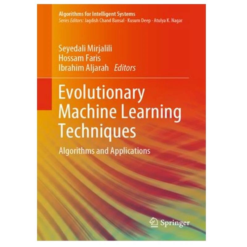 کتاب Evolutionary Machine Learning Techniques: Algorithms and Applications اثر جمعی از نویسندگان انتشارات مؤلفین طلایی