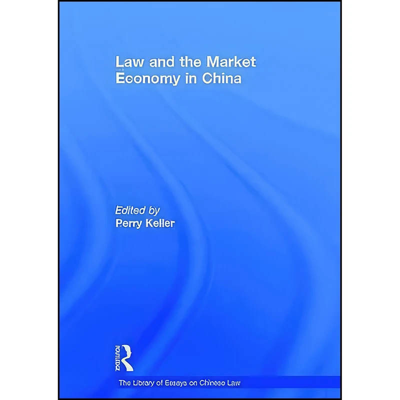 کتاب Law and the Market Economy in China  اثر Perry Keller انتشارات Routledge