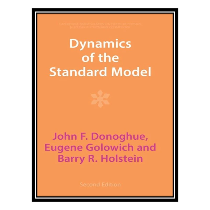 کتاب Dynamics of the Standard Model اثر جمعی از نویسندگان انتشارات مؤلفین طلایی