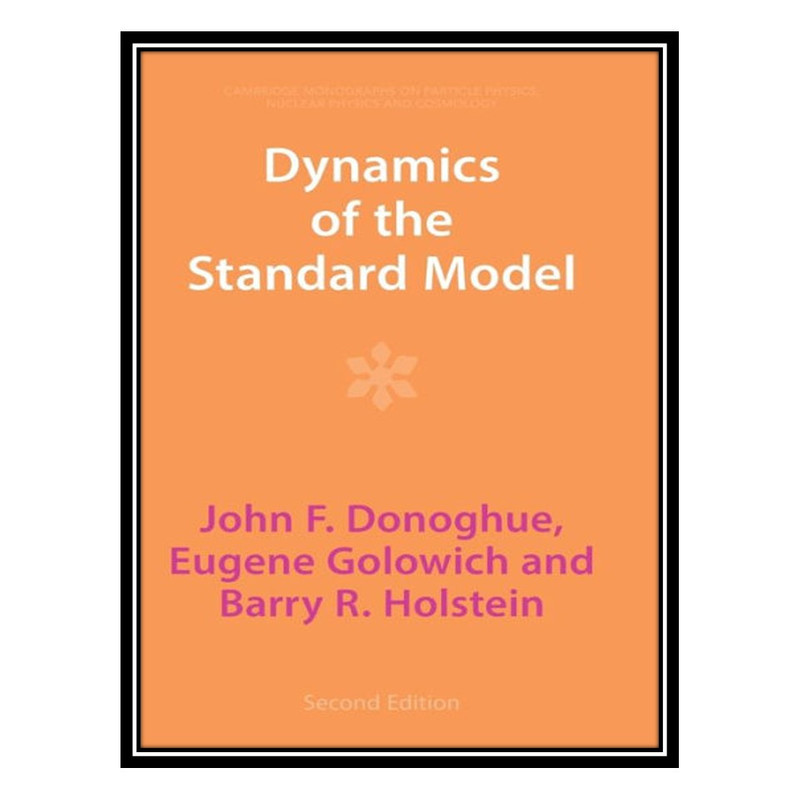 کتاب Dynamics of the Standard Model اثر جمعی از نویسندگان انتشارات مؤلفین طلایی