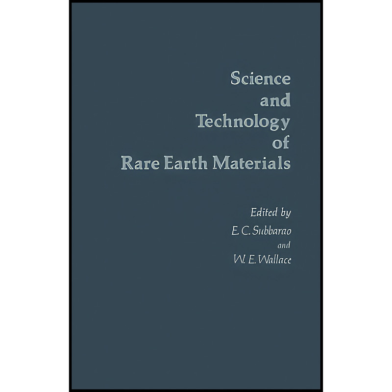 کتاب The Science and Technology of Rare Earth Materials اثر E. C. Subbarao انتشارات تازه ها