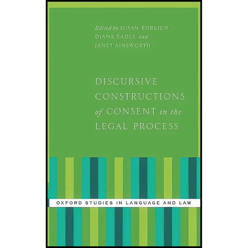 کتاب Discursive Constructions of Consent in the Legal Process  اثر جمعي از نويسندگان انتشارات Oxford University Press