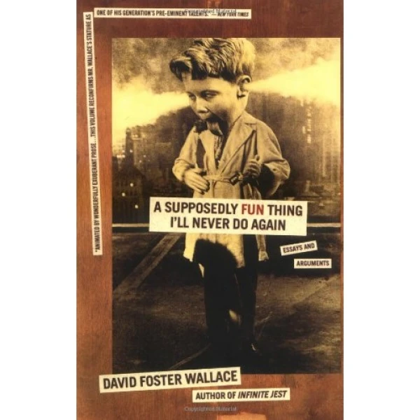 کتاب A Supposedly Fun Thing I'll Never Do Again اثر David Foster Wallace انتشارات تازه ها
