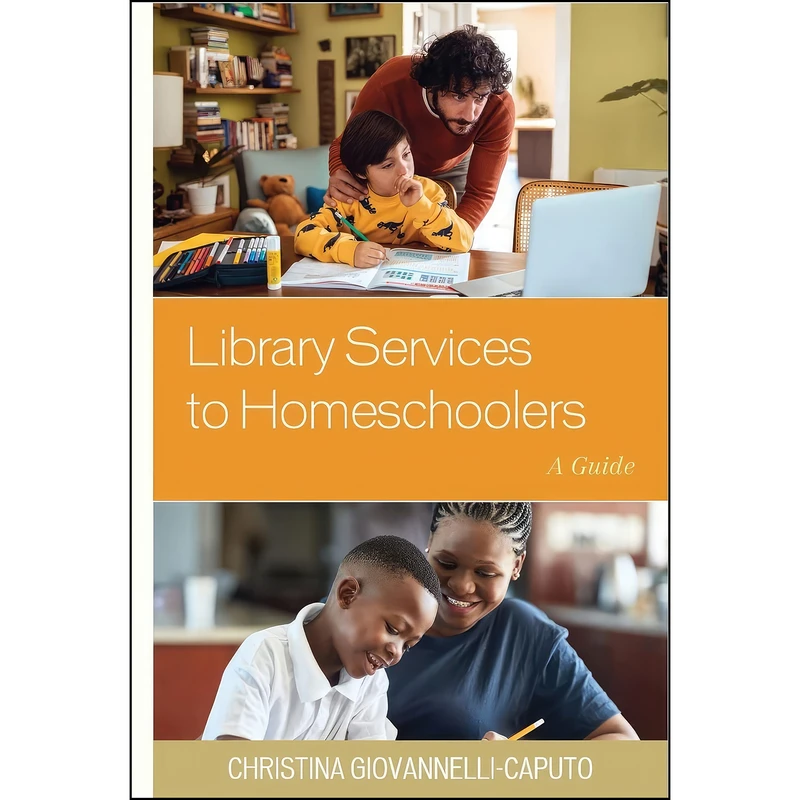 کتاب Library Services to Homeschoolers اثر Christina Giovannelli Caputo انتشارات Rowman   Littlefield Publishers