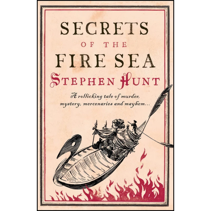کتاب Secrets of the Fire Sea اثر Stephen Hunt انتشارات Harper Voyager