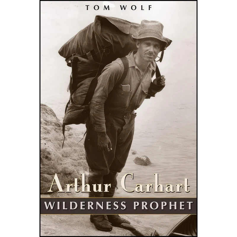 کتاب Arthur Carhart اثر Tom Wolf انتشارات University Press of Colorado