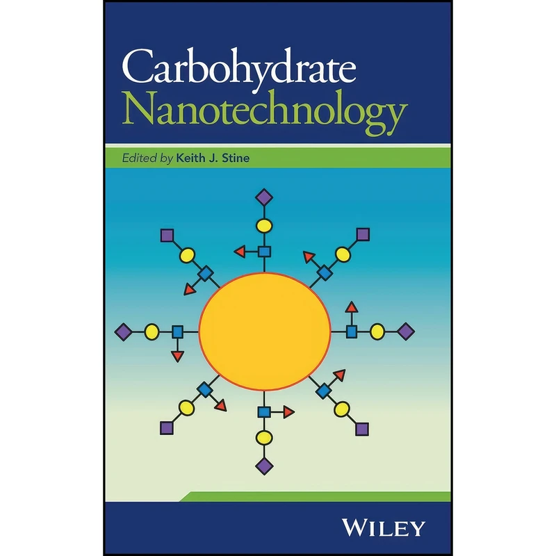 کتاب Carbohydrate Nanotechnology اثر Keith J. Stine انتشارات Wiley