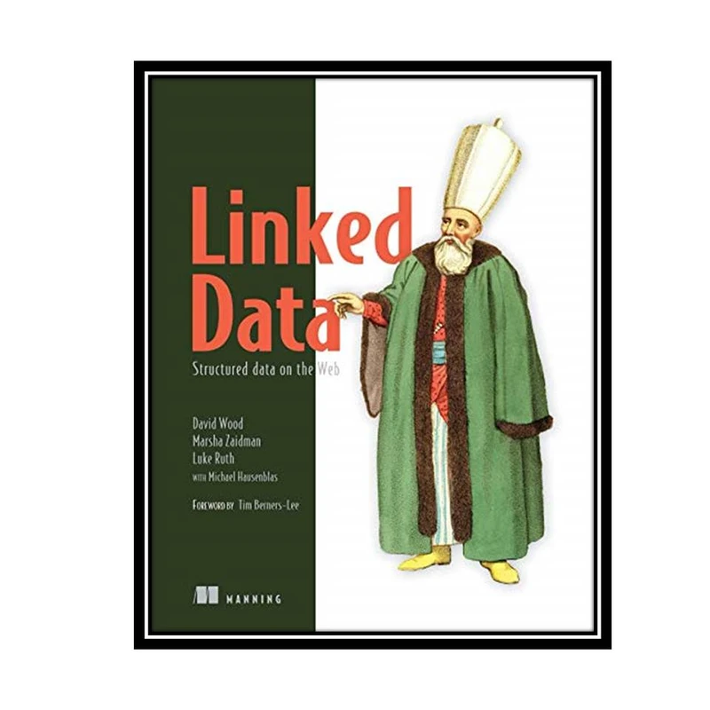 کتاب Linked Data: Structured Data on the Web 1st Edition اثر جمعی از نویسندگان انتشارات مؤلفین طلایی