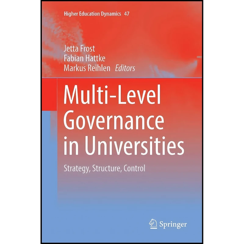 کتاب Multi-Level Governance in Universities اثر جمعي از نويسندگان انتشارات Springer