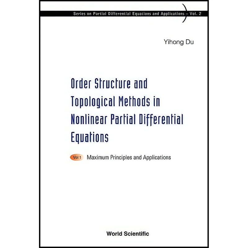 کتاب Order Structure and Topological Methods in Nonlinear Partial Differential Equations اثر Yihong Du انتشارات World Scientific Publishing Company