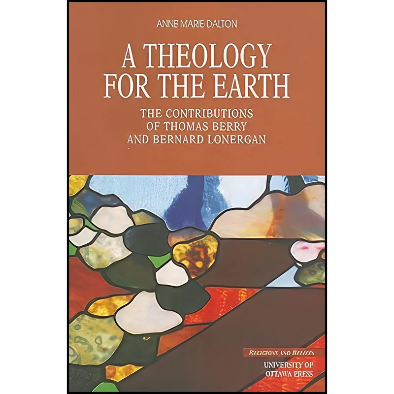 کتاب A Theology for the Earth اثر Anne Marie Dalton انتشارات University of Ottawa Press