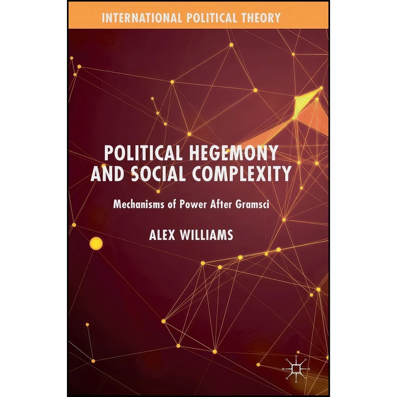 کتاب Political Hegemony and Social Complexity اثر Alex Williams انتشارات Palgrave Macmillan