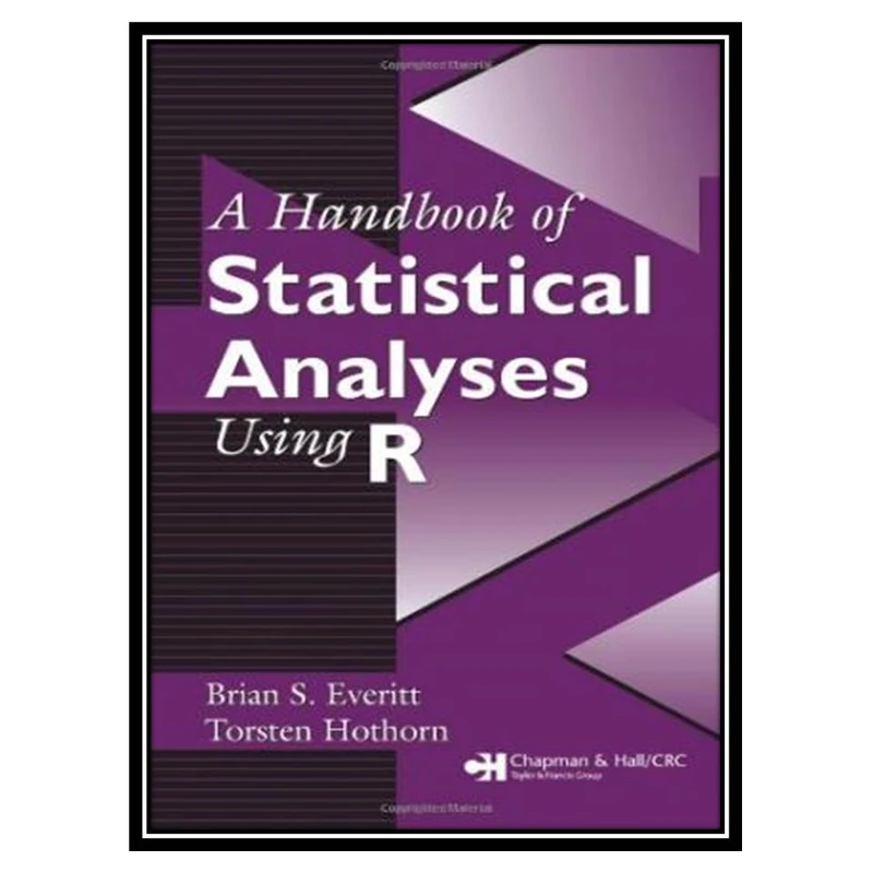 کتاب A handbook of statistical analyses using R اثر Brian S. Everitt and Torsten Hothorn انتشارات مؤلفین طلایی