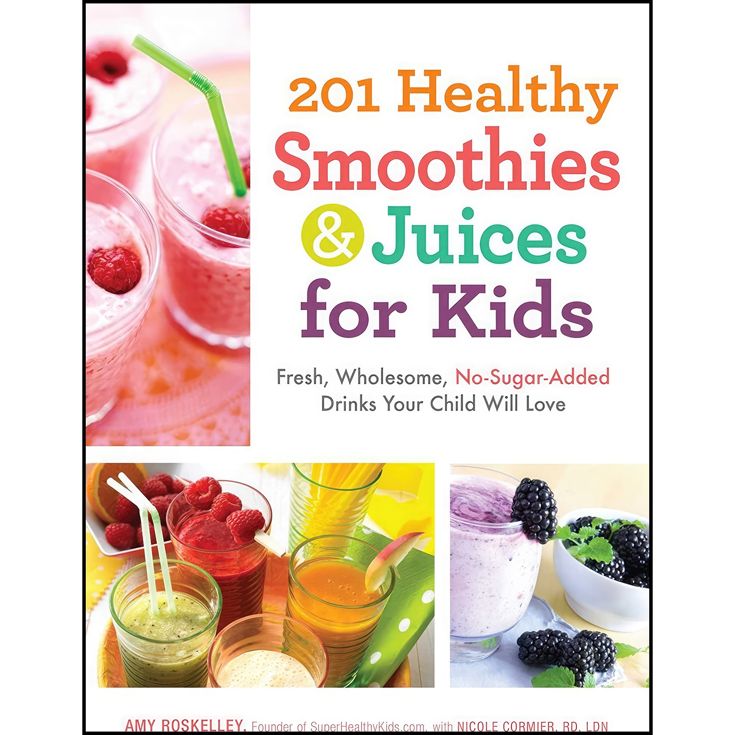 کتاب 201 Healthy Smoothies & Juices for Kids اثر Amy Roskelley انتشارات Adams Media