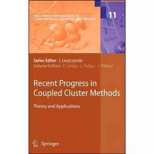 کتاب Recent Progress in Coupled Cluster Methods اثر جمعي از نويسندگان انتشارات Springer