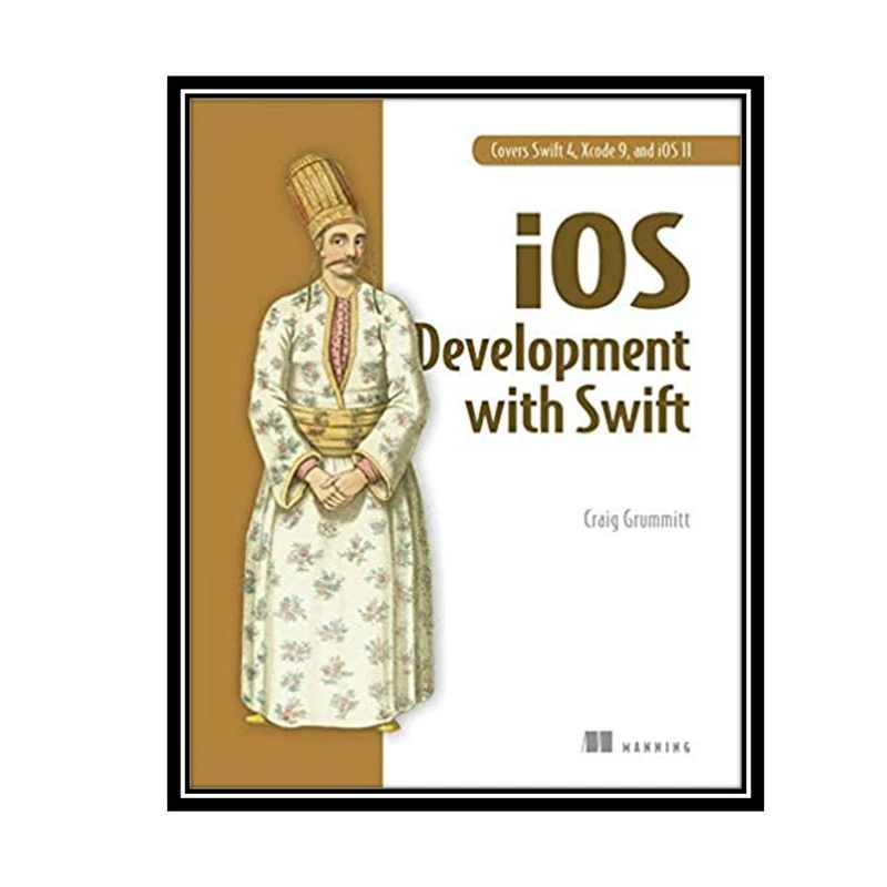 کتاب iOS Development with Swift 1st Edition اثر Craig Grummitt انتشارات مؤلفین طلایی