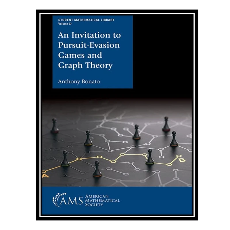 کتاب An Invitation to Pursuit-Evasion Games and Graph Theory اثر Anthony Bonato انتشارات مؤلفین طلایی