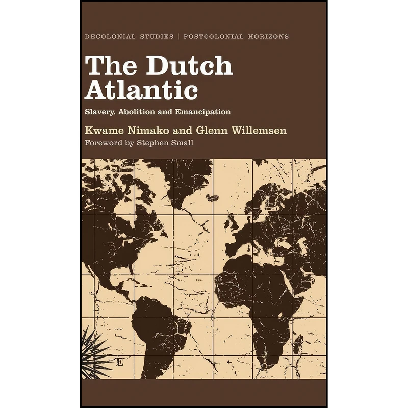 کتاب The Dutch Atlantic اثر Kwame Nimako and Glenn Willemsen انتشارات Pluto Press