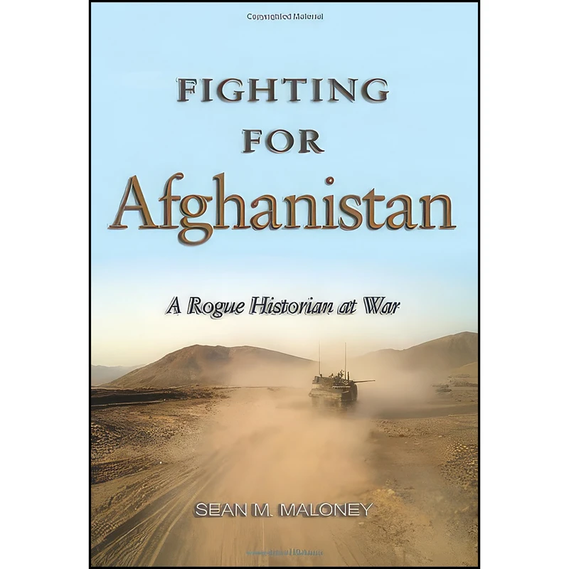 کتاب Fighting for Afghanistan اثر Sean M. Maloney انتشارات Naval Institute Press