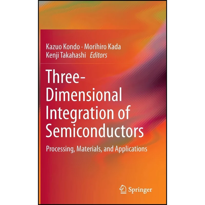 کتاب Three-Dimensional Integration of Semiconductors اثر جمعي از نويسندگان انتشارات Springer