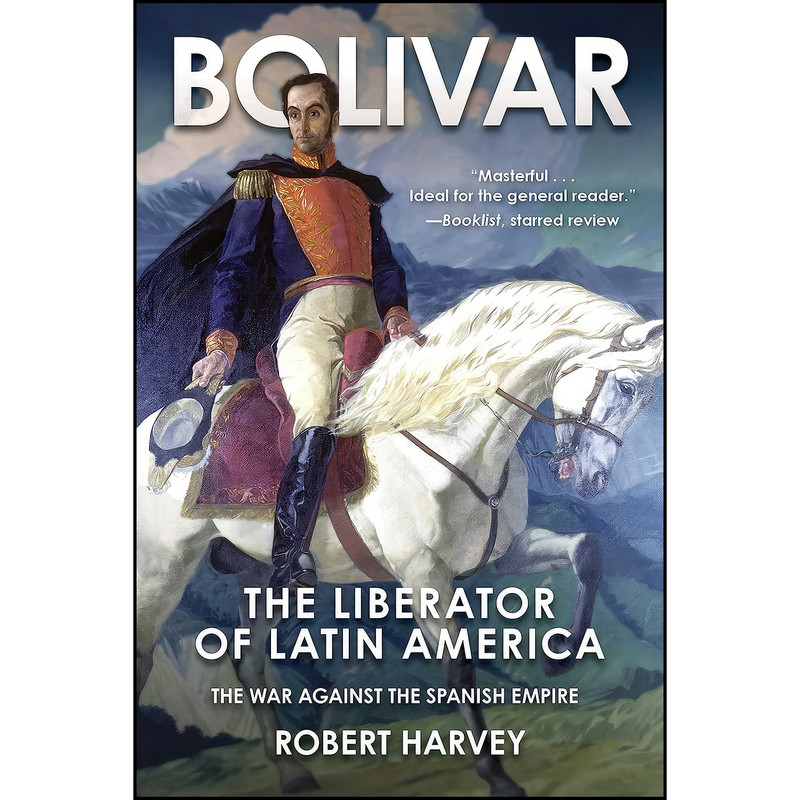 کتاب Bolivar اثر Robert Harvey انتشارات Skyhorse