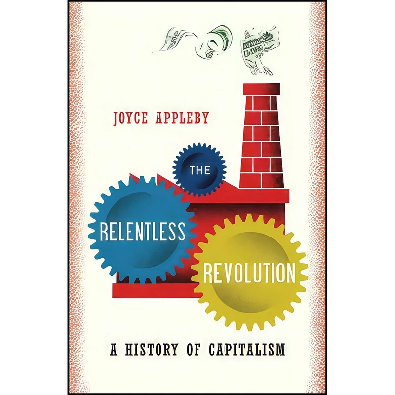 کتاب The Relentless Revolution اثر Joyce Oldham Appleby انتشارات W. W. Norton   Company