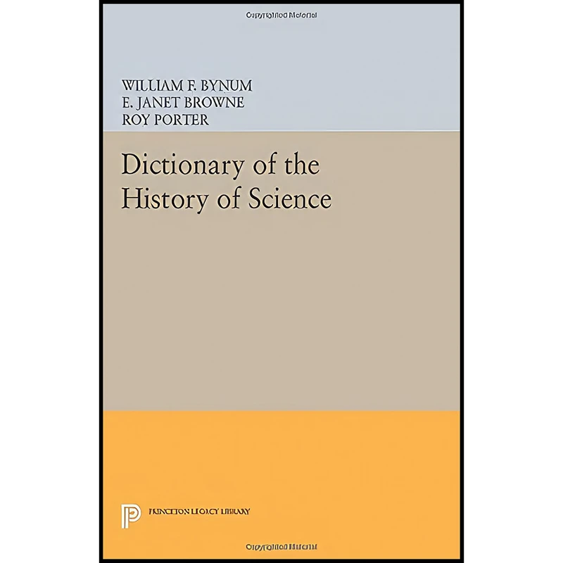 کتاب Dictionary of the History of Science  اثر جمعي از نويسندگان انتشارات Princeton University Press