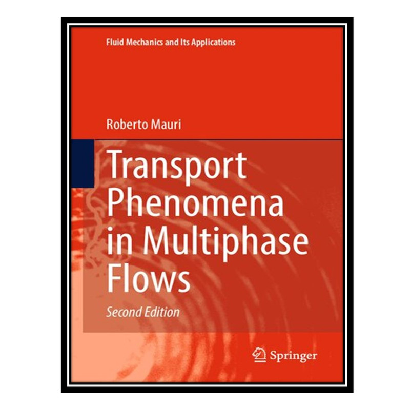 کتاب Transport Phenomena in Multiphase Flows اثر Roberto Mauri انتشارات مؤلفین طلایی