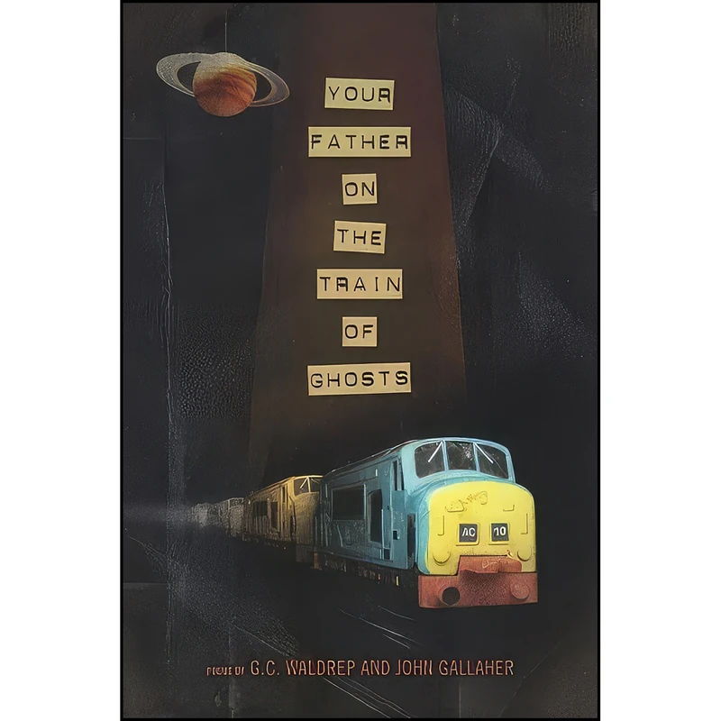 کتاب Your Father on the Train of Ghosts اثر John Gallaher and G.C. Waldrep انتشارات BOA Editions Ltd.