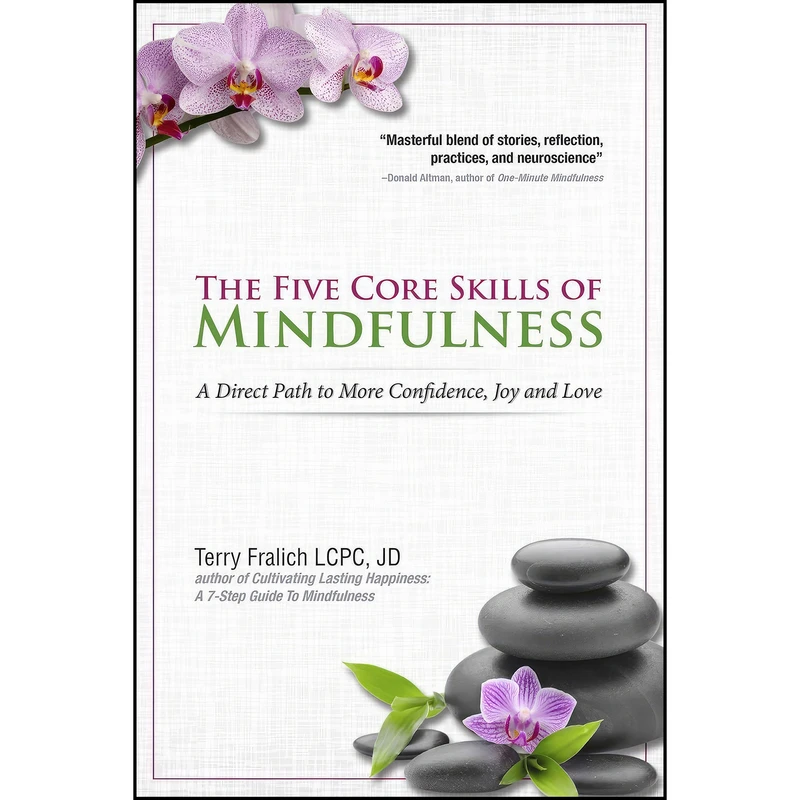 کتاب The Five Core Skills of Mindfulness اثر Terry Fralich انتشارات PESI Publishing Media