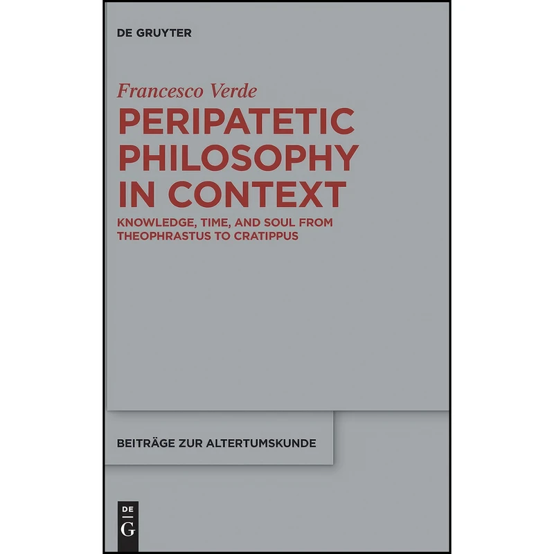 کتاب Peripatetic Philosophy in Context اثر Verde and Francesco انتشارات De Gruyter