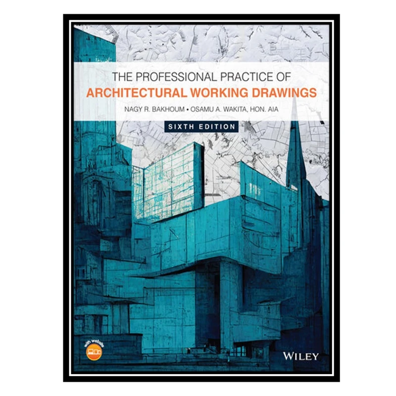 کتاب The Professional Practice of Architectural Working Drawings اثر جمعی از نویسندگان انتشارات مؤلفین طلایی