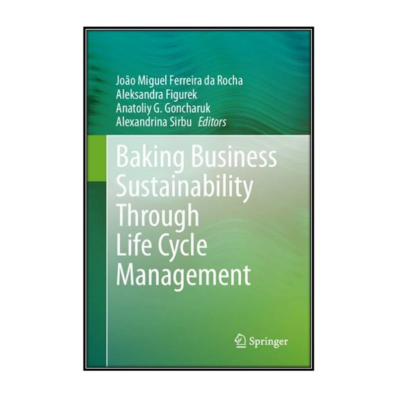  کتاب  Baking Business Sustainability Through Life Cycle Management اثر  جمعي از نويسندگان انتشارات مؤلفين طلايي