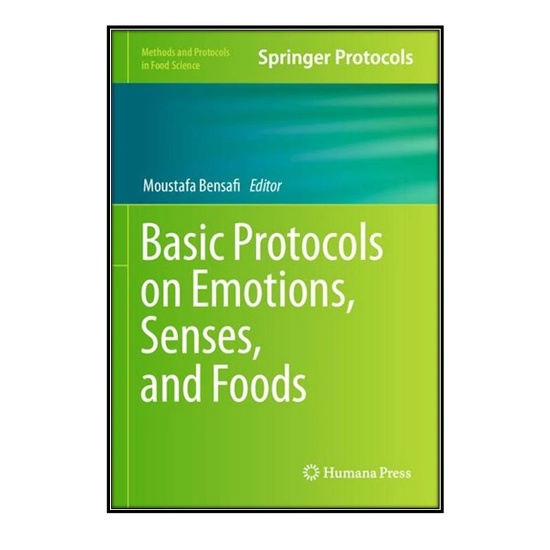 کتاب Basic Protocols on Emotions, Senses, and Foods اثر Moustafa Bensafi انتشارات مؤلفين طلايي
