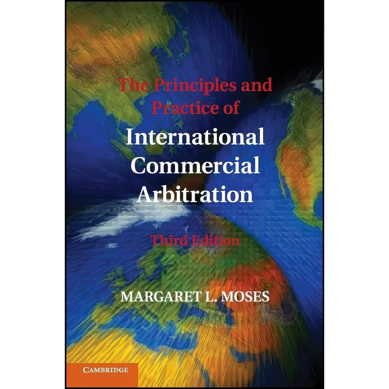 کتاب The Principles and Practice of International Commercial Arbitration اثر Margaret L. Moses انتشارات Cambridge University Press