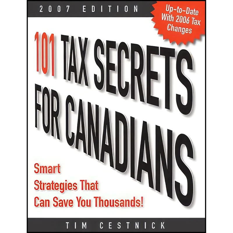 کتاب 101 Tax Secrets for Canadians 2007 اثر Tim Cestnick انتشارات Wiley