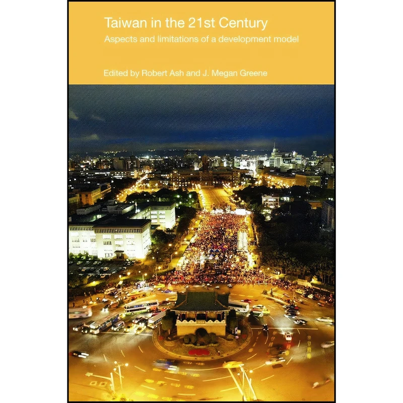 کتاب Taiwan in the 21st Century اثر J. Megan Greene and Robert Ash انتشارات تازه ها