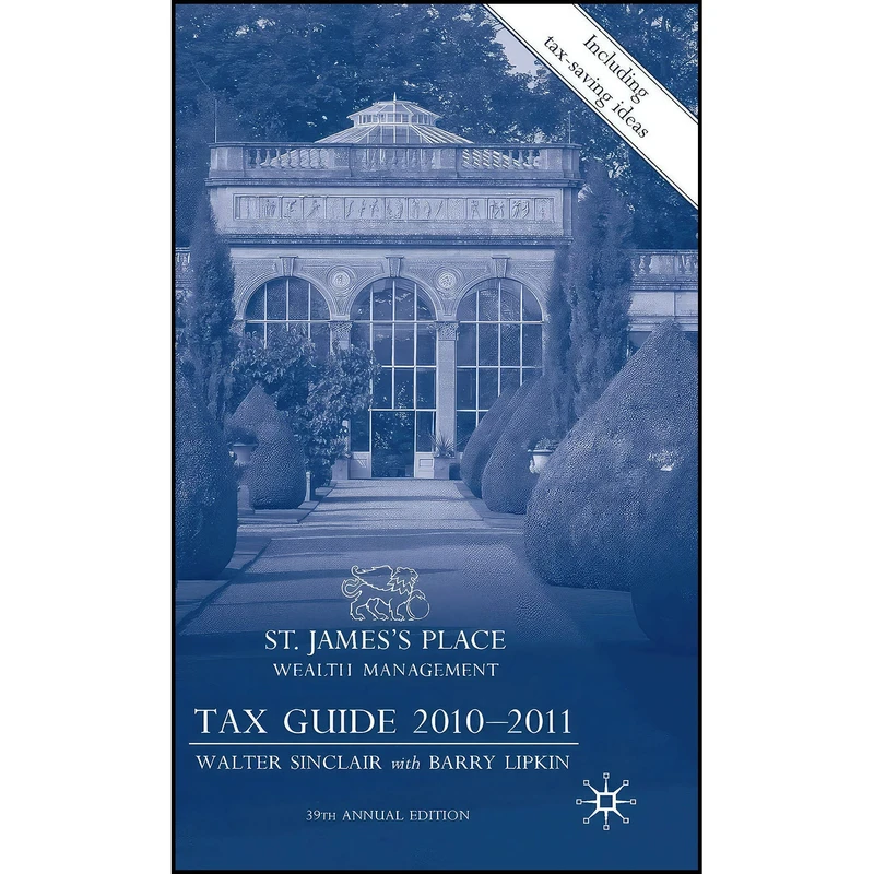 کتاب St Jamess Place Tax Guide 2010-2011 اثر Walter Sinclair and E. Barry Lipkin انتشارات Palgrave Macmillan