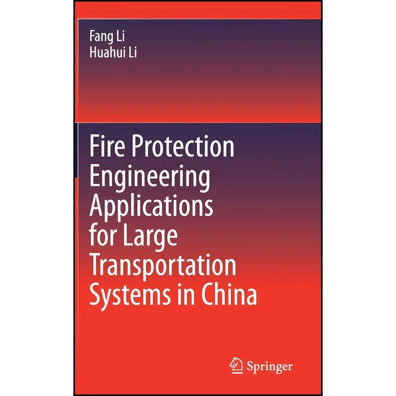 کتاب Fire Protection Engineering Applications for Large Transportation Systems in China اثر Fang Li and Huahui Li انتشارات Springer