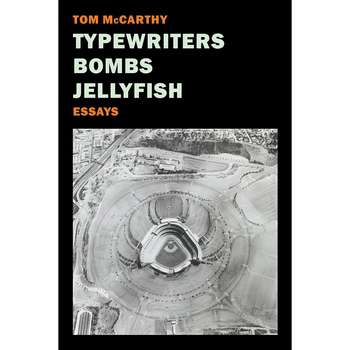مشخصات، قیمت و خرید کتاب Typewriters, Bombs, Jellyfish اثر Tom McCarthy
