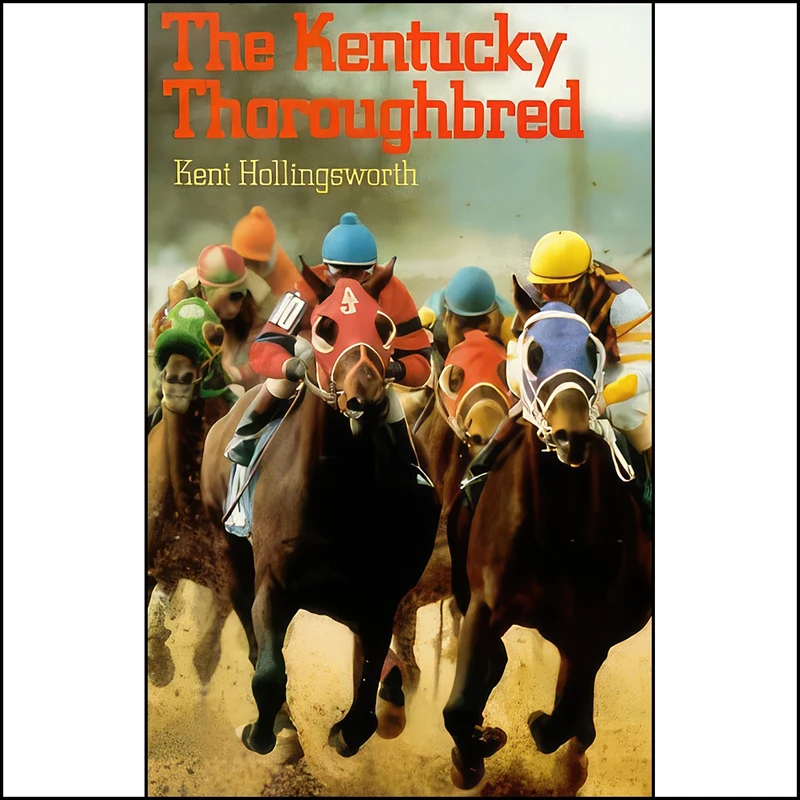 کتاب The Kentucky Thoroughbred اثر Kent Hollingsworth انتشارات Univ Pr of Kentucky