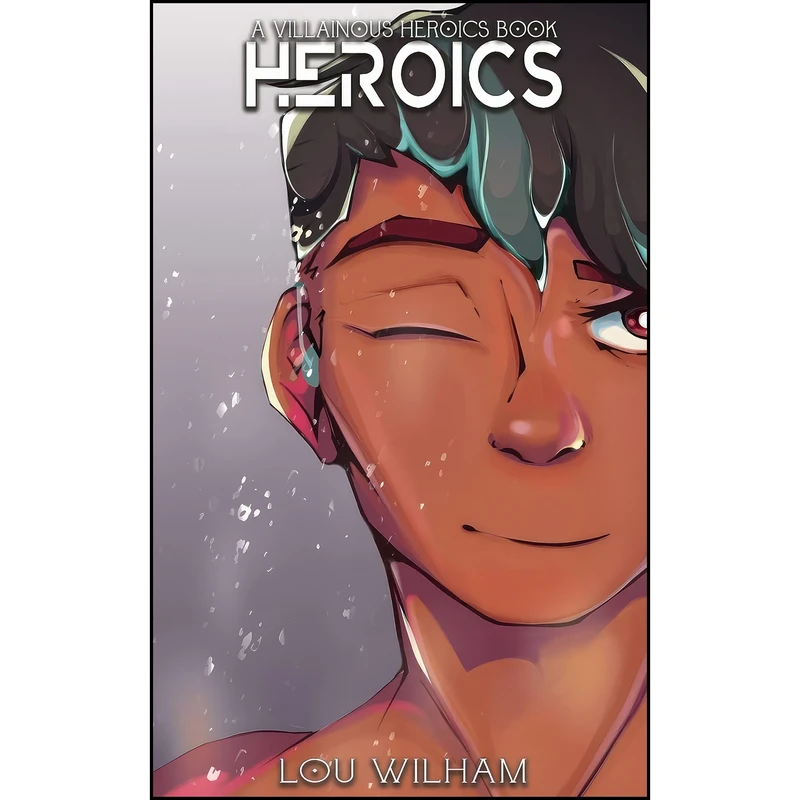 کتاب Heroics اثر Lou Wilham انتشارات Midnight Tide Publishing
