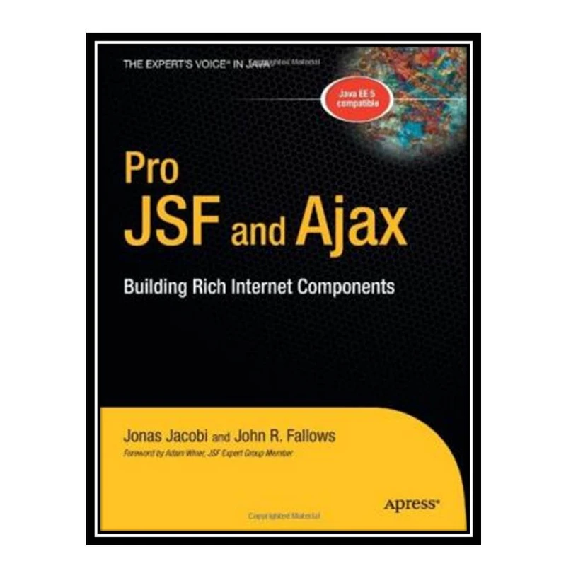 کتاب Pro JSF and Ajax Building Rich Internet Components اثر Jonas Jacobi and John R. Fallows انتشارات مؤلفین طلایی