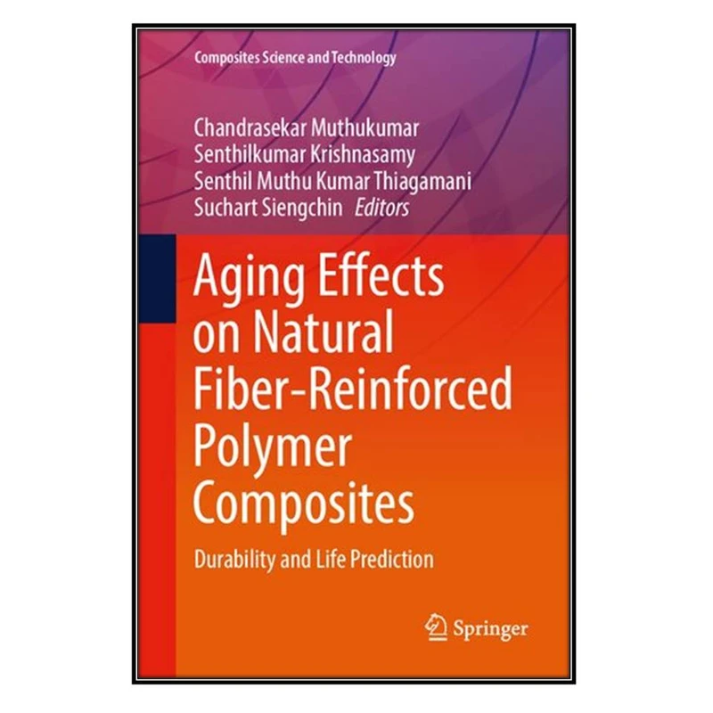  کتاب Aging Effects on Natural Fiber-Reinforced Polymer Composites اثر  جمعي از نويسندگان انتشارات مؤلفين طلايي
