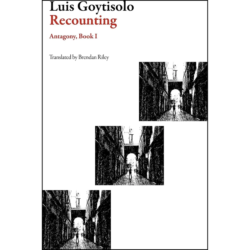 کتاب Recounting اثر Luis Goytisolo and Brendan Riley انتشارات Dalkey Archive Press