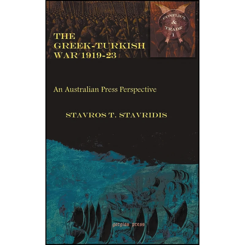 کتاب The Greek-Turkish War 1919-23  اثر Stavros T. Stavridis انتشارات Gorgias Pr Llc